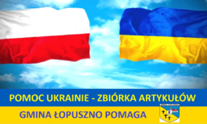 POMOC UKRAINIE &#8211; ZBIÓRKA ARTYKUŁÓW, Gminny Ośrodek Pomocy Społecznej w Łopusznie